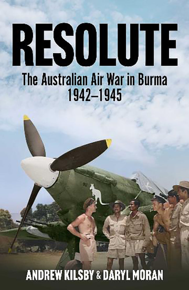 Resolute: The Australian Air War in Burma, 1942-1945