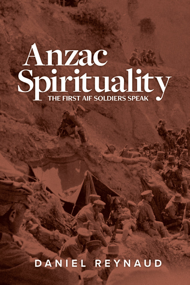 Anzac Spirituality: The First AIF Soldiers Speak
