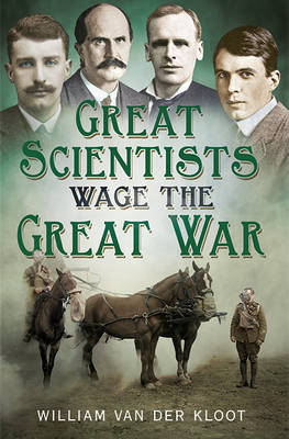 Front cover of Great Scientists Wage the Great War