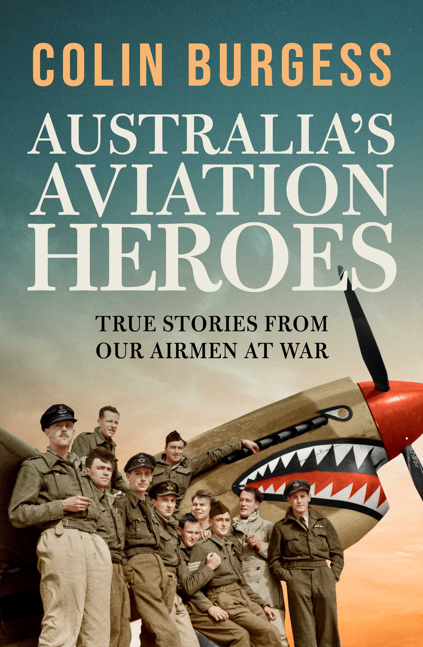 Book cover of 'Australia's Aviation Heroes' by Colin Burgess with a vintage airplane and soldiers.