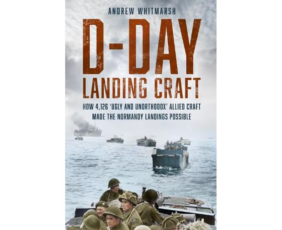 D-Day Landing Craft: How 4,126 'Ugly and Unorthodox' Allied Craft made the Normandy Landings Possible