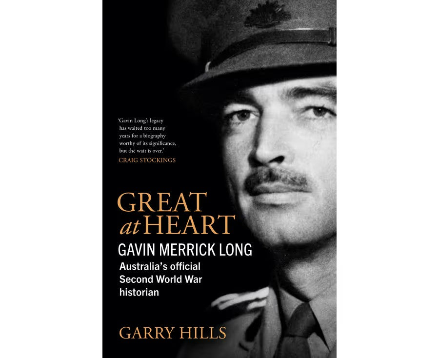 Great at Heart: Gavin Merrick Long, Australia's official Second World War historian