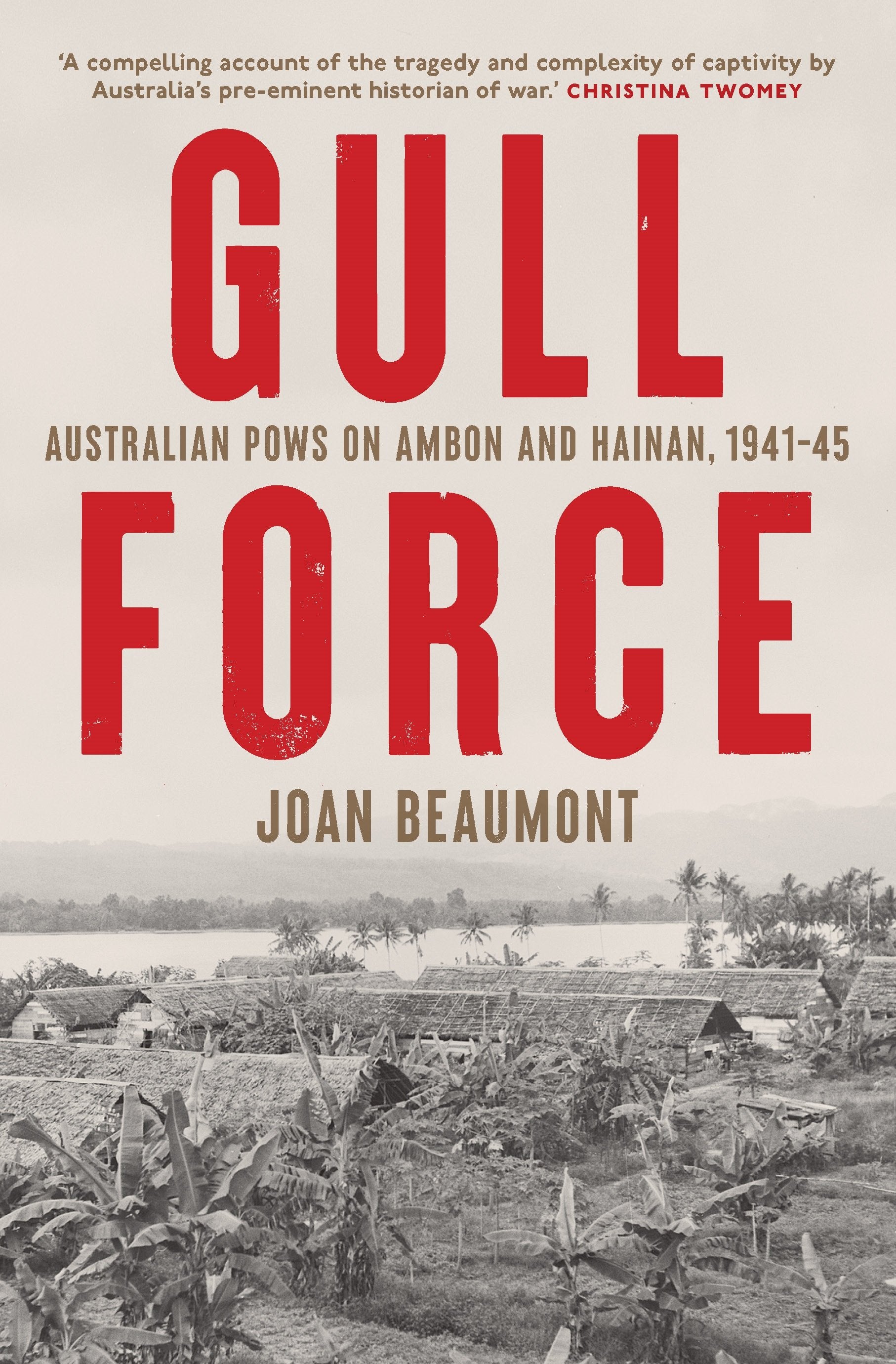 Gull Force: Australian POWs On Ambon And Hainan 1941-45