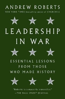 Leadership in War: Essential Lessons from Those Who Made History