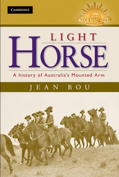 Light Horse: A History of Australia's Mounted Arm