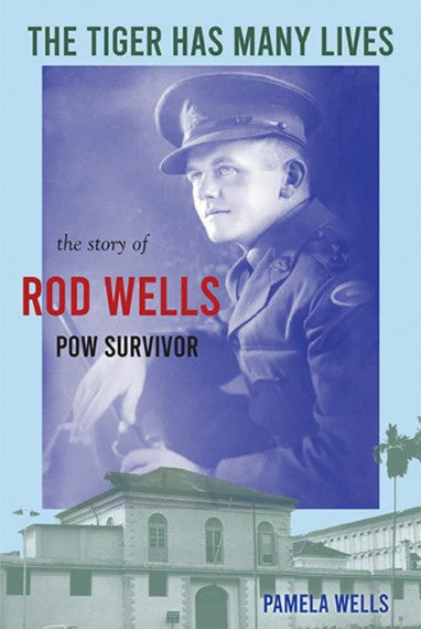 The Tiger Has Many Lives: The Story of Rod Wells, POW Survivor ...