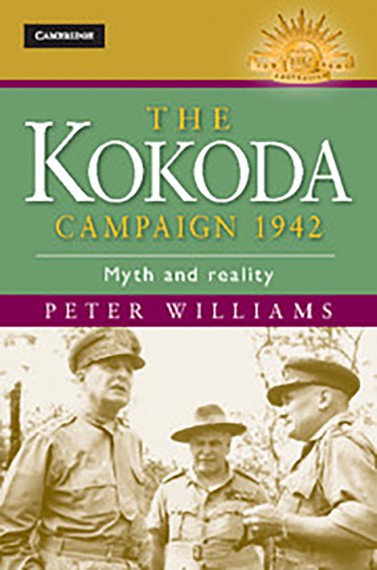 The Kokoda Campaign 1942: Myth and Reality