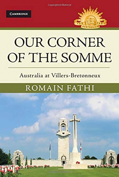 Our Corner of the Somme: Australia at Villers-Bretonneux