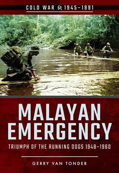 Malayan Emergency: Triumph of the Running Dogs 1948-1960