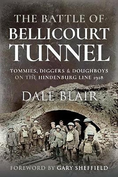 The Battle of Bellicourt Tunnel: Tommies, Diggers and Doughboys on the Hindenburg Line, 1918