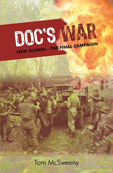 Doc's war: New Guinea - The final campaign