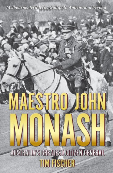 Maestro John Monash: Australia's greatest citizen general